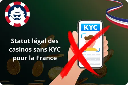 Statut légal des casinos sans KYC pour les joueurs français